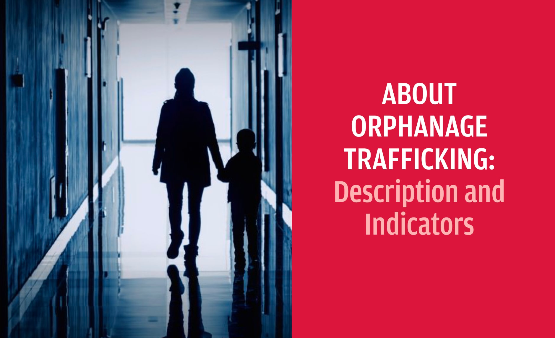 About Orphanage Trafficking: Key Indicators of Trafficking & Report from the Better Care Network & Griffith University